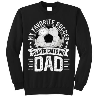 My Favorite Soccer Player Calls Me Dad FatherS Day Daddy Sweatshirt