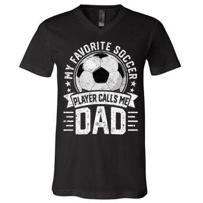 My Favorite Soccer Player Calls Me Dad FatherS Day Daddy V-Neck T-Shirt