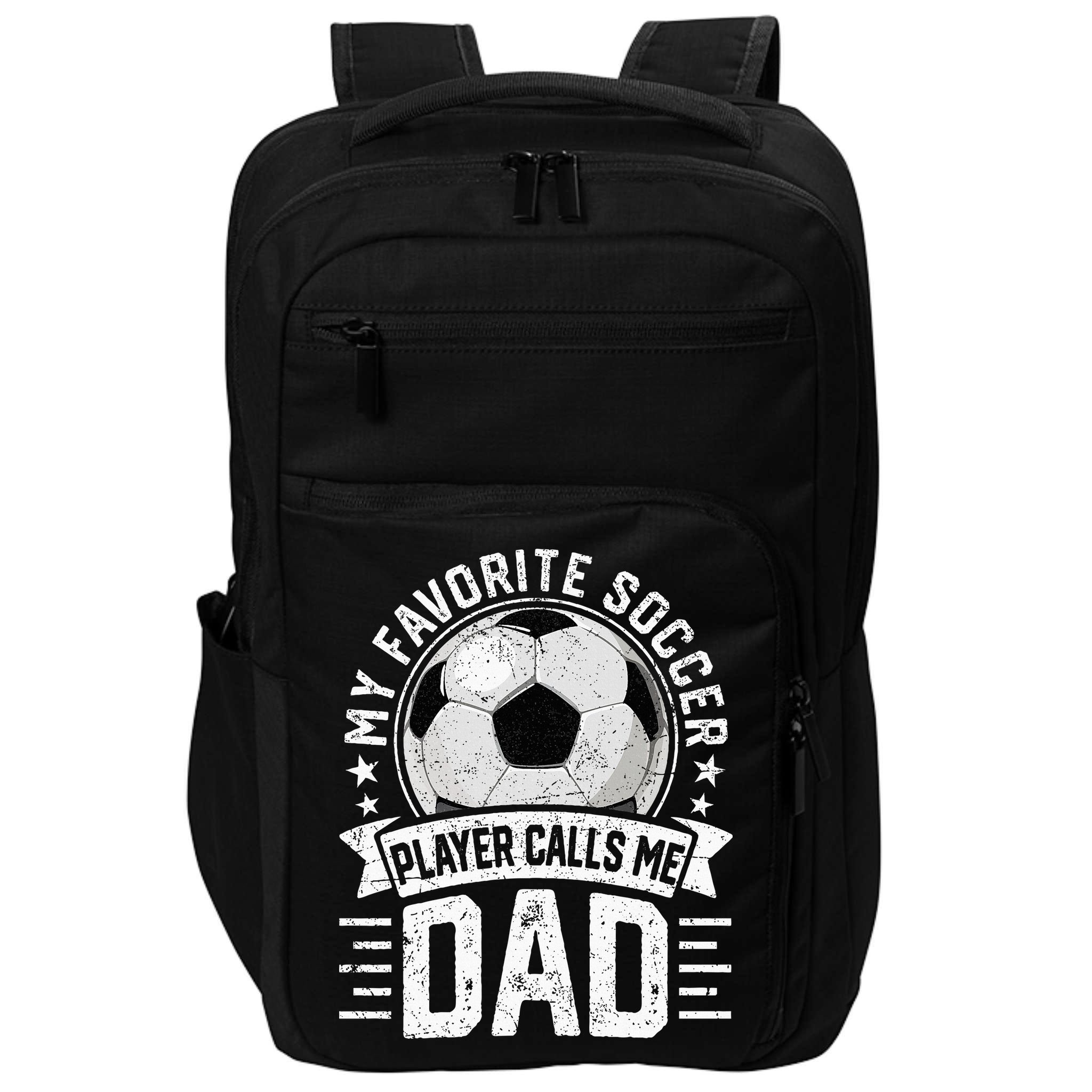My Favorite Soccer Player Calls Me Dad FatherS Day Daddy Impact Tech Backpack
