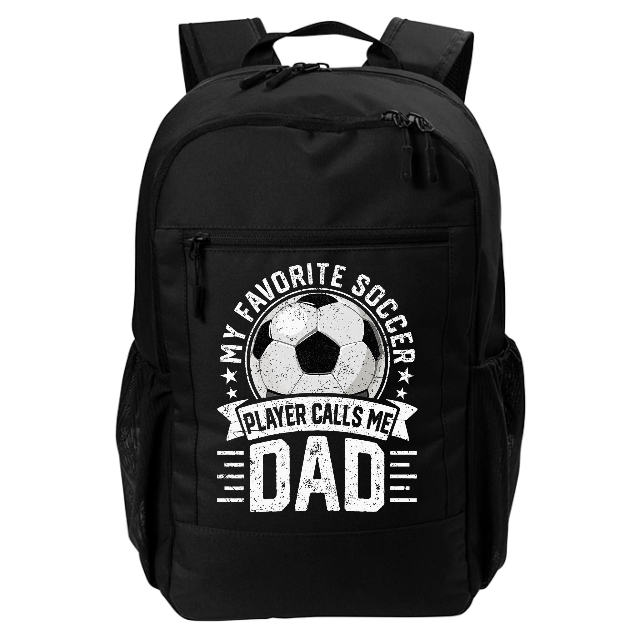 My Favorite Soccer Player Calls Me Dad FatherS Day Daddy Backpack