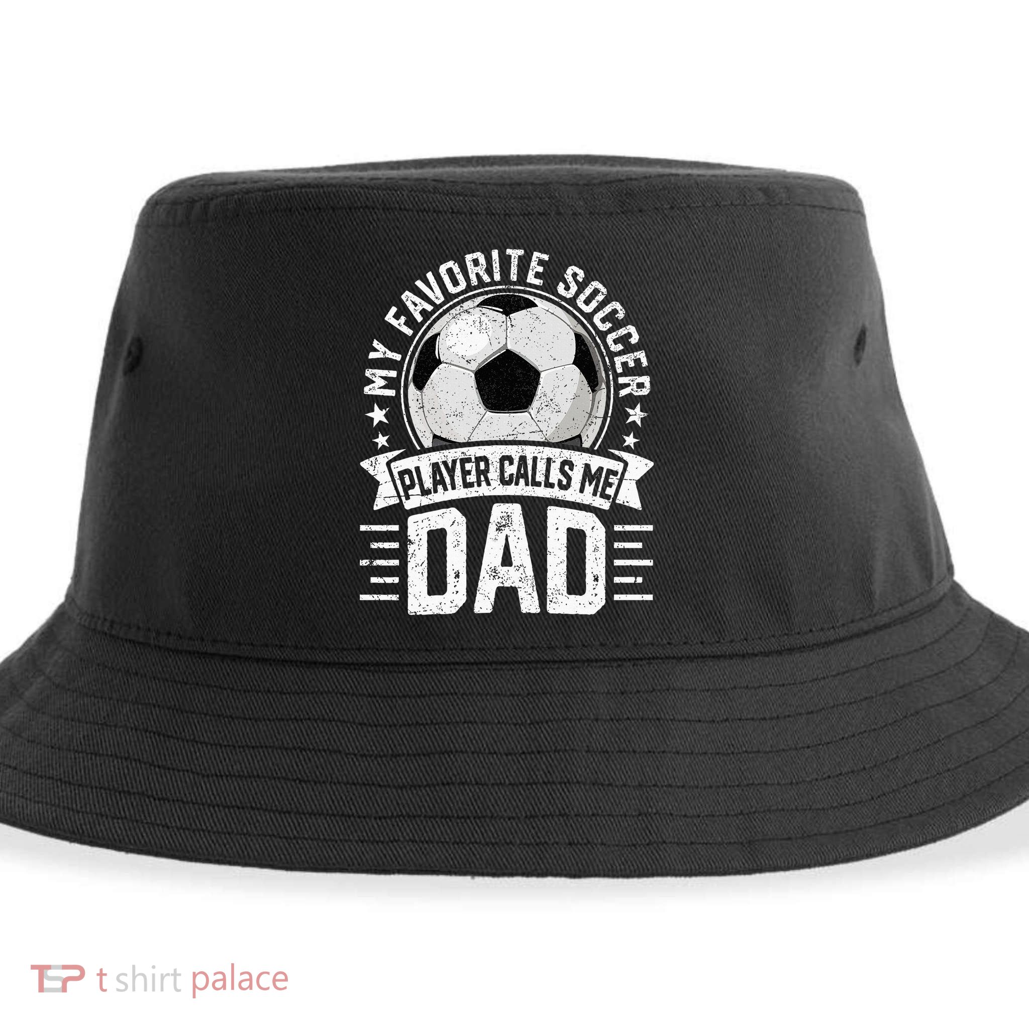 My Favorite Soccer Player Calls Me Dad FatherS Day Daddy Sustainable Bucket Hat