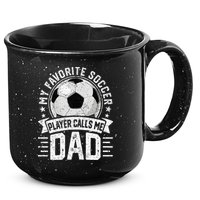 My Favorite Soccer Player Calls Me Dad FatherS Day Daddy 15oz Campfire Ceramic Mug