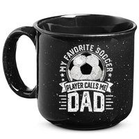 My Favorite Soccer Player Calls Me Dad FatherS Day Daddy 15oz Campfire Ceramic Mug