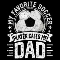My Favorite Soccer Player Calls Me Dad FatherS Day Daddy Magnet