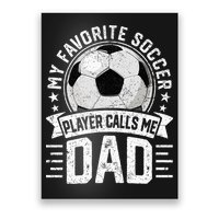 My Favorite Soccer Player Calls Me Dad FatherS Day Daddy Poster