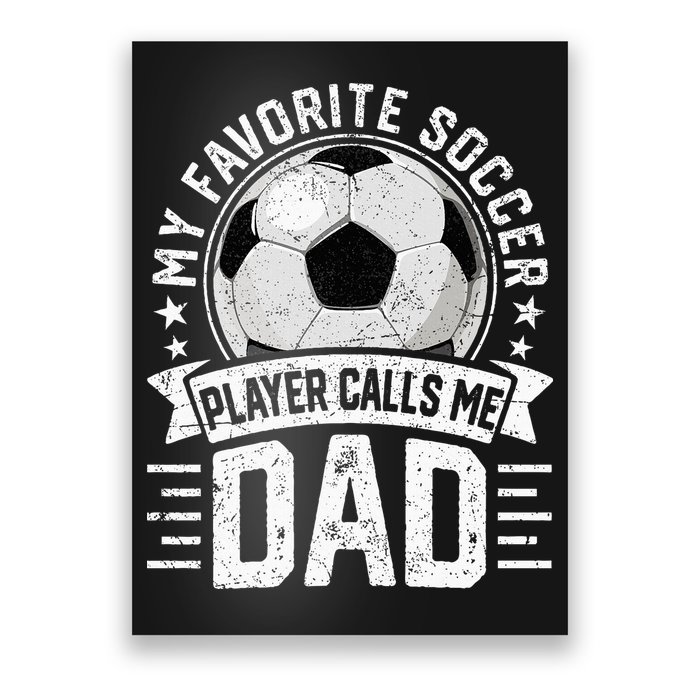 My Favorite Soccer Player Calls Me Dad FatherS Day Daddy Poster