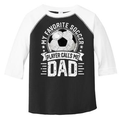 My Favorite Soccer Player Calls Me Dad FatherS Day Daddy Toddler Fine Jersey T-Shirt
