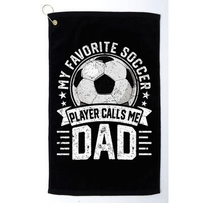 My Favorite Soccer Player Calls Me Dad FatherS Day Daddy Golf Towel