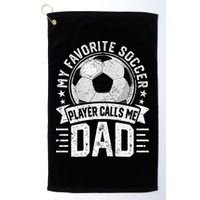 My Favorite Soccer Player Calls Me Dad FatherS Day Daddy Golf Towel