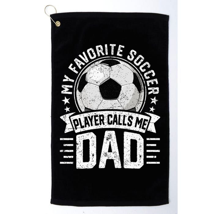 My Favorite Soccer Player Calls Me Dad FatherS Day Daddy Golf Towel