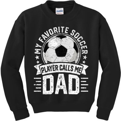 My Favorite Soccer Player Calls Me Dad FatherS Day Daddy Kids Sweatshirt