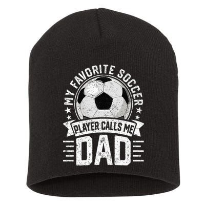 My Favorite Soccer Player Calls Me Dad FatherS Day Daddy Short Acrylic Beanie