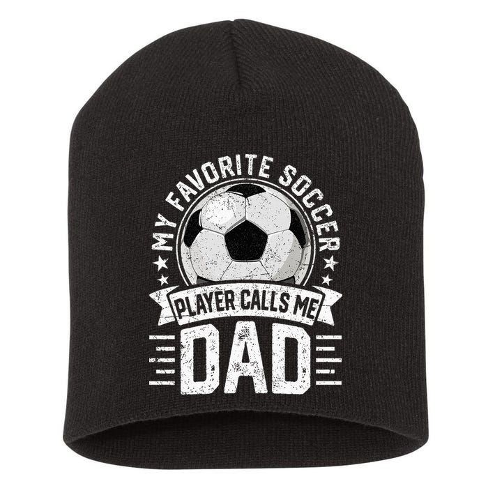 My Favorite Soccer Player Calls Me Dad FatherS Day Daddy Short Acrylic Beanie