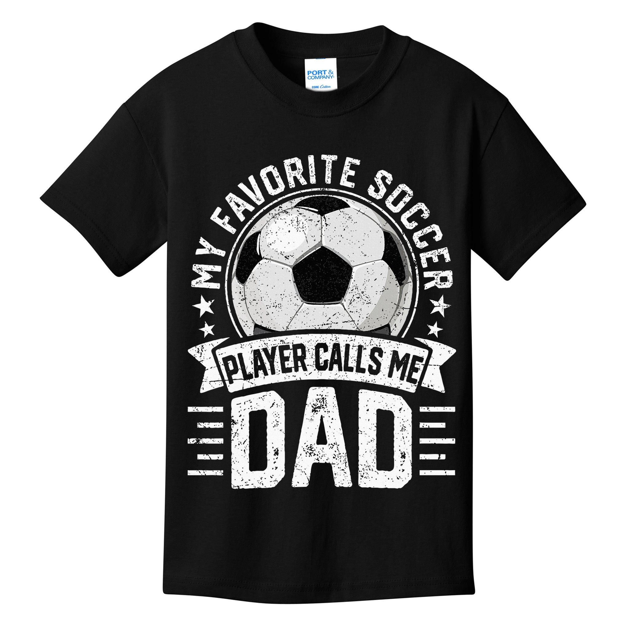 My Favorite Soccer Player Calls Me Dad FatherS Day Daddy Kids T-Shirt