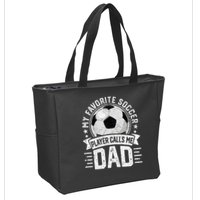 My Favorite Soccer Player Calls Me Dad FatherS Day Daddy Zip Tote Bag