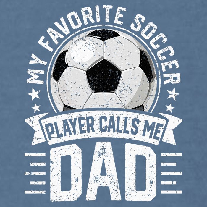 My Favorite Soccer Player Calls Me Dad FatherS Day Daddy Garment-Dyed Sweatshirt