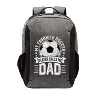 My Favorite Soccer Player Calls Me Dad FatherS Day Daddy Vector Backpack