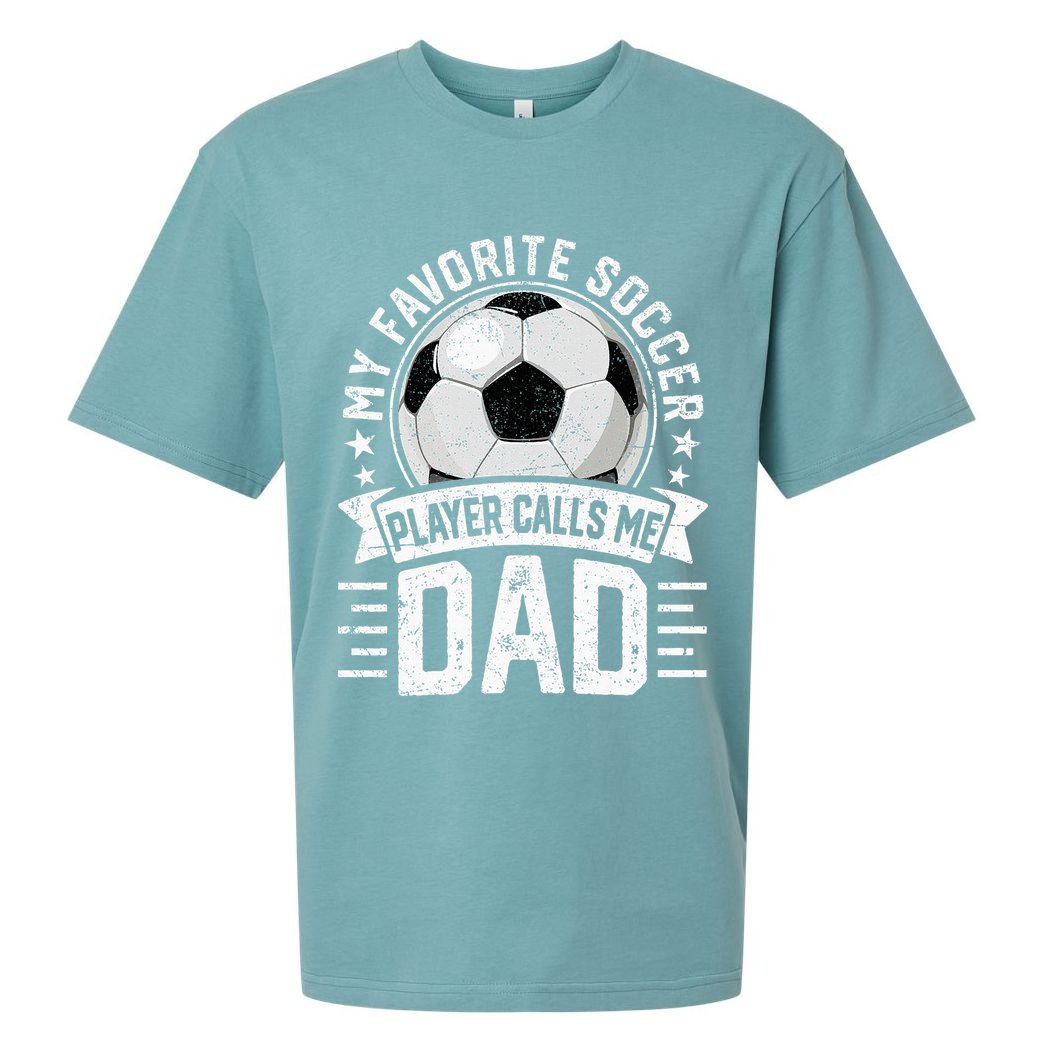 My Favorite Soccer Player Calls Me Dad FatherS Day Daddy Sueded Cloud Jersey T-Shirt