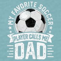 My Favorite Soccer Player Calls Me Dad FatherS Day Daddy Sueded Cloud Jersey T-Shirt