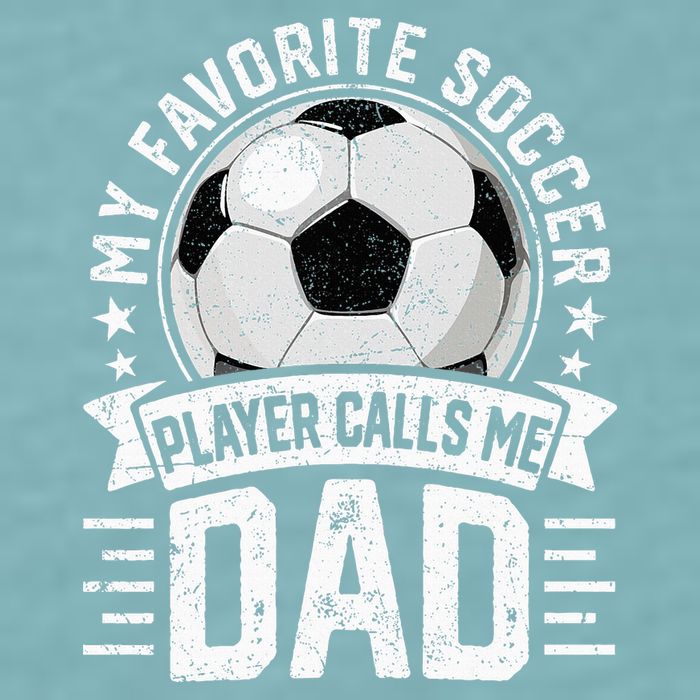 My Favorite Soccer Player Calls Me Dad FatherS Day Daddy Sueded Cloud Jersey T-Shirt