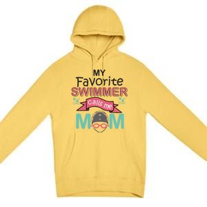 My Favorite Swimmer Calls Me Mom Swim Team Swimming Gift Cute Gift Premium Pullover Hoodie