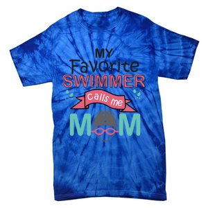 My Favorite Swimmer Calls Me Mom Swim Team Swimming Gift Cute Gift Tie-Dye T-Shirt