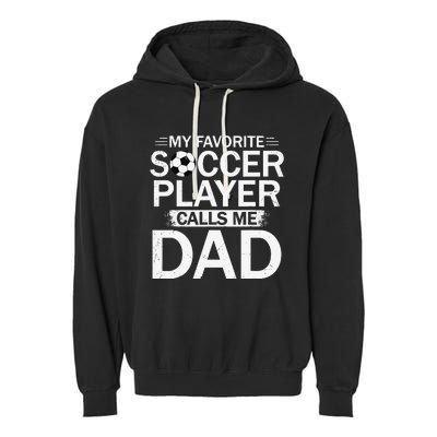 My Favorite Soccer Player Calls Me Dad Father's Day Soccer Garment-Dyed Fleece Hoodie