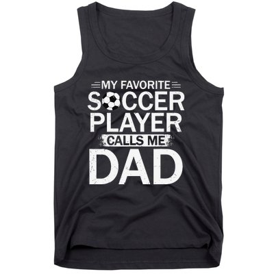 My Favorite Soccer Player Calls Me Dad Father's Day Soccer Tank Top