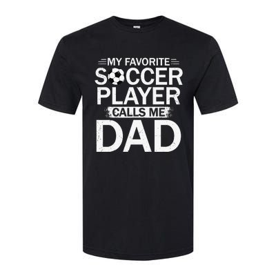 My Favorite Soccer Player Calls Me Dad Father's Day Soccer Softstyle CVC T-Shirt