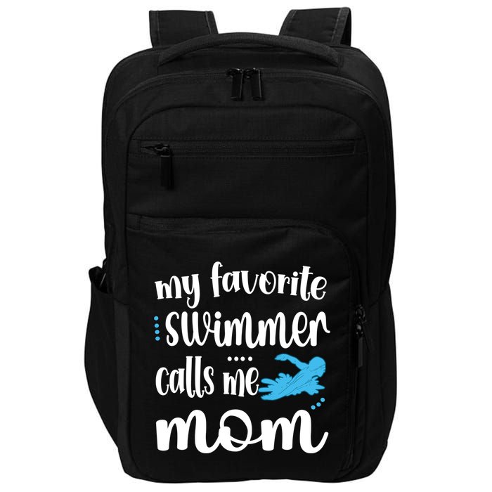 My Favorite Swimmer Calls Me Swim Mom Swimming Mama Gift Impact Tech Backpack