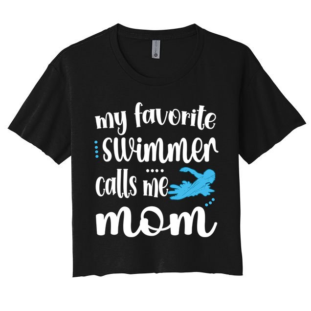 My Favorite Swimmer Calls Me Swim Mom Swimming Mama Gift Crop Top