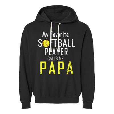 My Favorite Softball Player Calls Me Papa Father's Day Gift Garment-Dyed Fleece Hoodie
