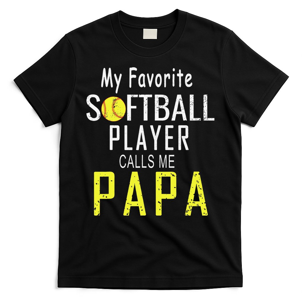 My Favorite Softball Player Calls Me Papa Father's Day Gift T-Shirt
