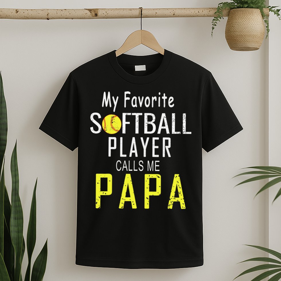 My Favorite Softball Player Calls Me Papa Father's Day Gift T-Shirt