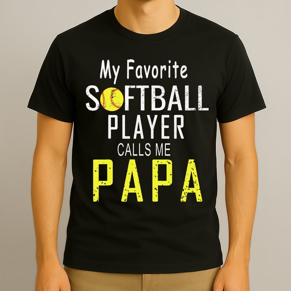 My Favorite Softball Player Calls Me Papa Father's Day Gift T-Shirt