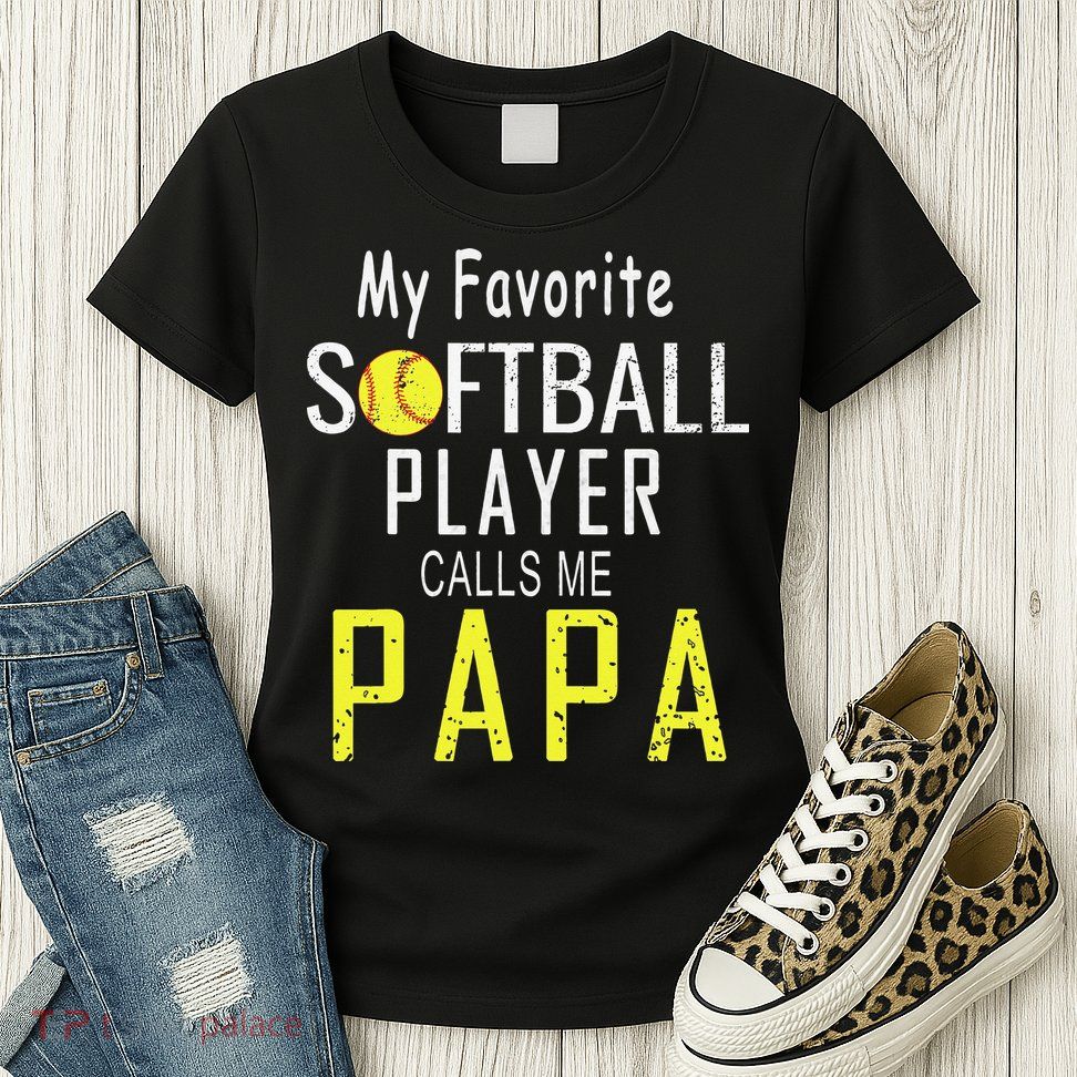 My Favorite Softball Player Calls Me Papa Father's Day Gift Womens T-Shirt