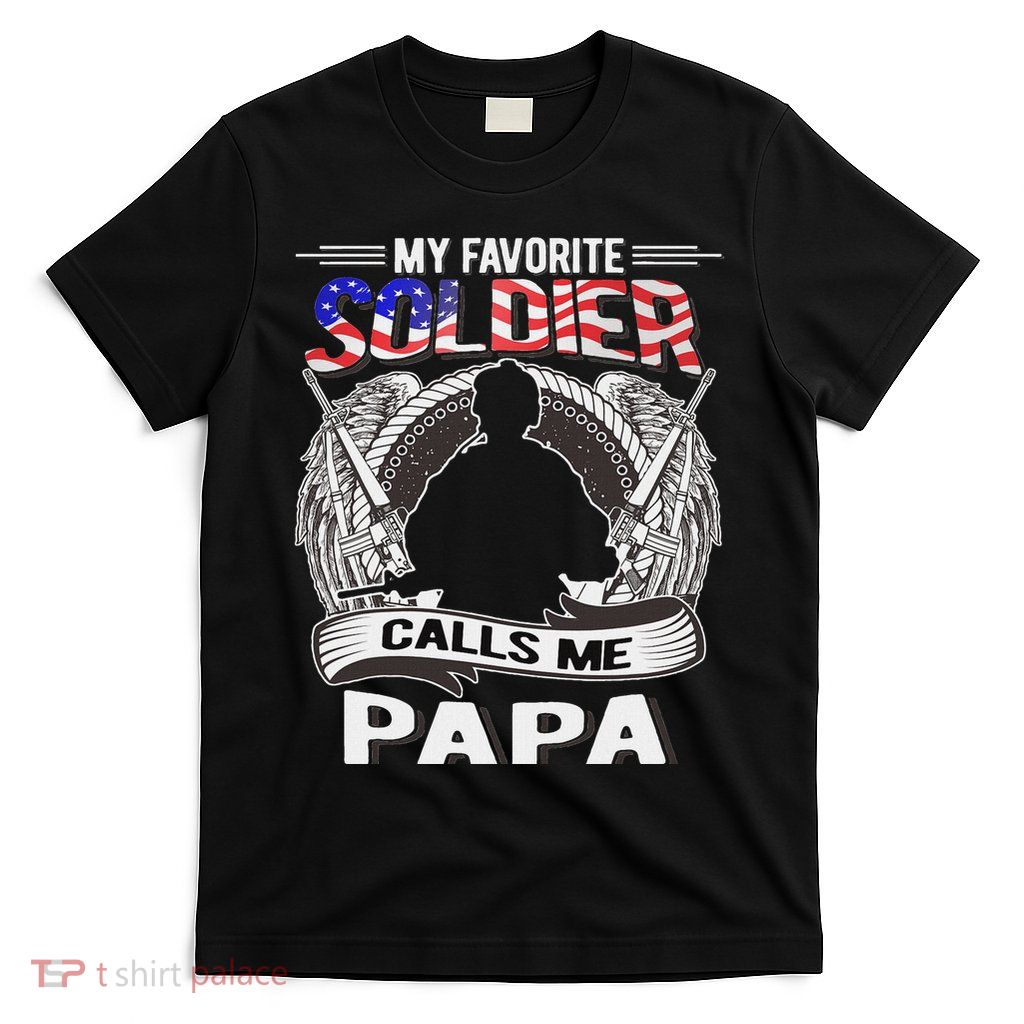 My Favorite Soldier Calls Me Papa Proud Army Grandpa Gift T-Shirt