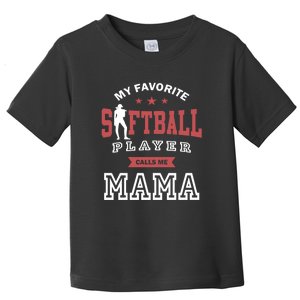 My Favorite Softball Player Calls Me Mom Softball Mom Toddler T-Shirt