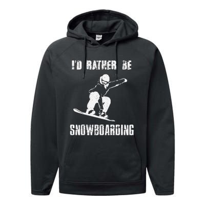 Mountains Funny Snowboarding I'd Rather Be Snowboarding Performance Fleece Hoodie