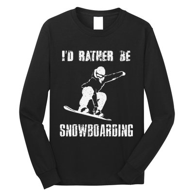 Mountains Funny Snowboarding I'd Rather Be Snowboarding Long Sleeve Shirt