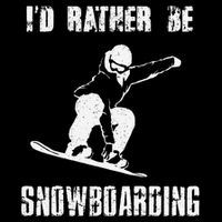 Mountains Funny Snowboarding I'd Rather Be Snowboarding Sweatshirt