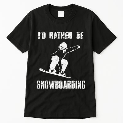 Mountains Funny Snowboarding I'd Rather Be Snowboarding Tall T-Shirt