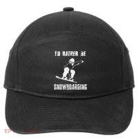 Mountains Funny Snowboarding I'd Rather Be Snowboarding 7-Panel Snapback Hat