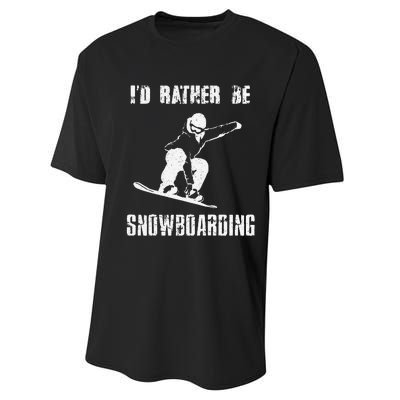 Mountains Funny Snowboarding I'd Rather Be Snowboarding Performance Sprint T-Shirt