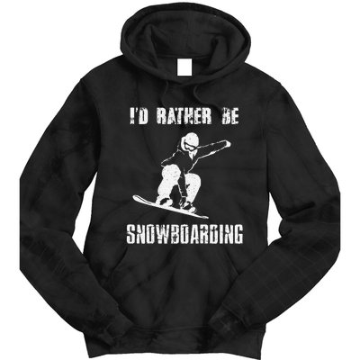 Mountains Funny Snowboarding I'd Rather Be Snowboarding Tie Dye Hoodie