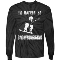 Mountains Funny Snowboarding I'd Rather Be Snowboarding Tie-Dye Long Sleeve Shirt