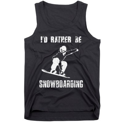 Mountains Funny Snowboarding I'd Rather Be Snowboarding Tank Top