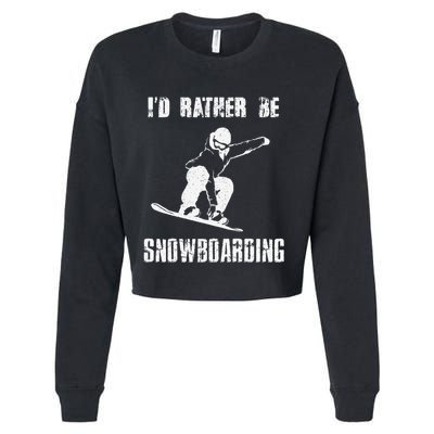 Mountains Funny Snowboarding I'd Rather Be Snowboarding Cropped Pullover Crew