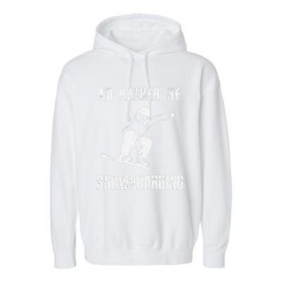 Mountains Funny Snowboarding I'd Rather Be Snowboarding Garment-Dyed Fleece Hoodie