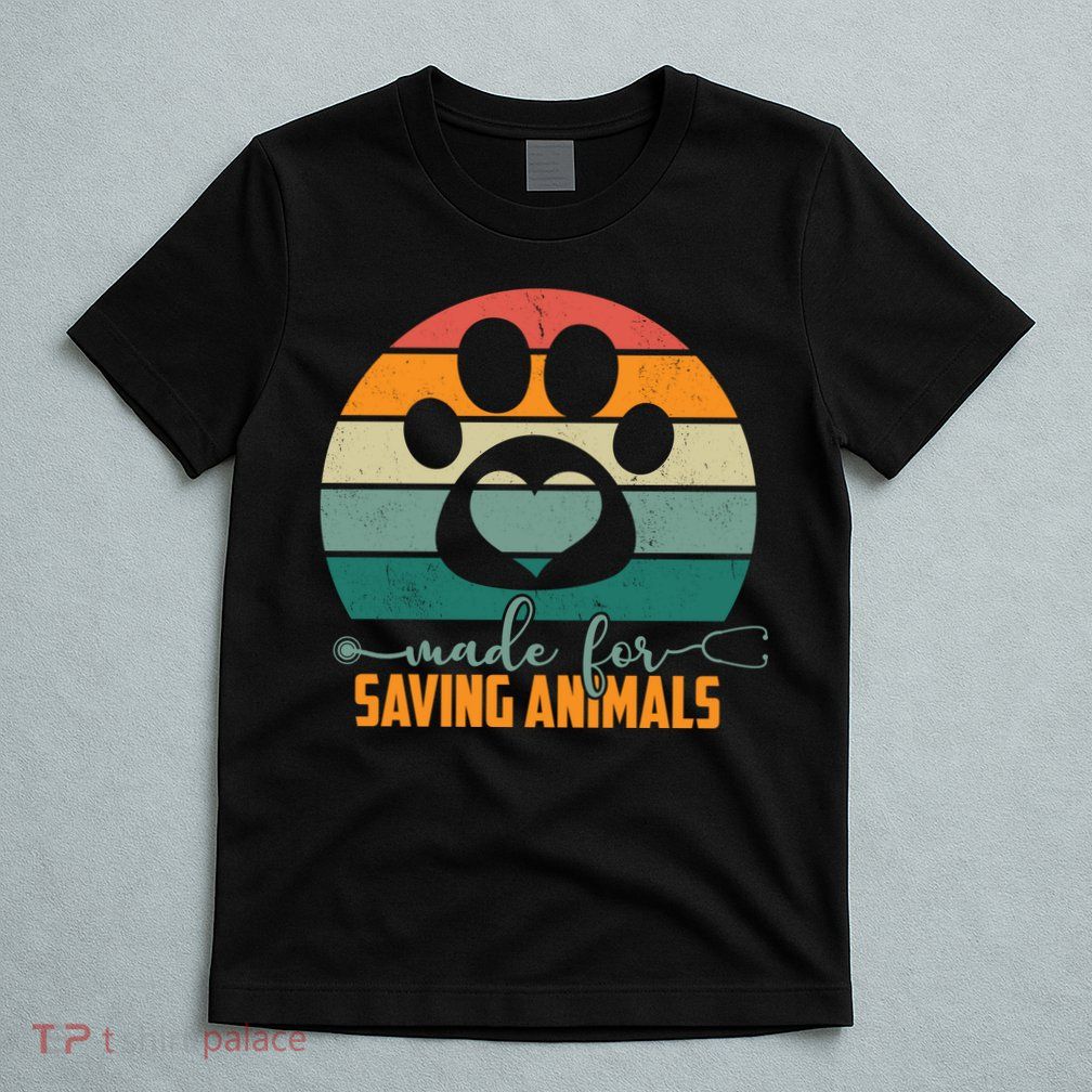 Made For Saving Animals Veterinarian T-Shirt